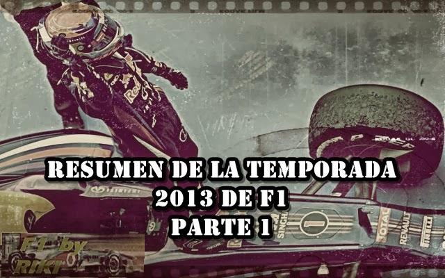 RESUMEN DE LA TEMPORADA 2013 DE F1 PARTE 1 RESUMEN DE LA TEMPORADA 2013 DE F1 PARTE 1