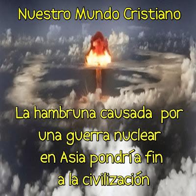 La hambruna causada  por  una guerra nuclear  en Asia pondría fin  a la civilización