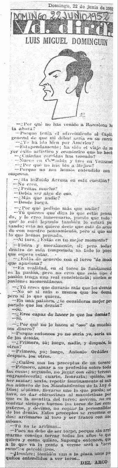 Dominguín:¿Cuáles son los preceptos del torero? - Se resumen en dos: arrimarse al toro y ser franco con uno mismo. Dominguín:¿Cuáles son los preceptos del torero? - Se resumen en dos: arrimarse al toro y ser franco con uno mismo.