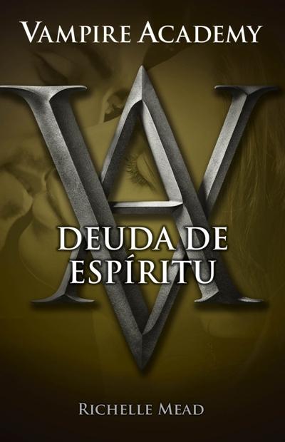 Vampire academy 5. Deuda de espíritu Vampire academy 5. Deuda de espíritu