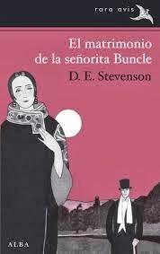 El matrimonio de la señorita Buncle. D. E. Stevenson. El matrimonio de la señorita Buncle. D. E. Stevenson.