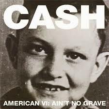 Johnny Cash: American VI: Ain`t No Grave: