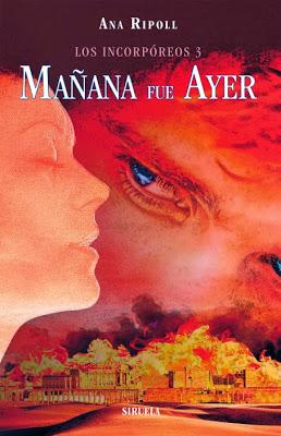 Mañana fue ayer, Ana Ripoll (Los incorpóreos 3) Mañana fue ayer, Ana Ripoll (Los incorpóreos 3)