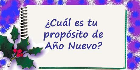 ¿Cuál es tu propósito de año nuevo? proposito año nuevo