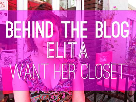 BEHIND THE BLOG: ELITA COLANTONIO - WANT HER CLOSET BEHIND THE BLOG: ELITA COLANTONIO - WANT HER CLOSET
