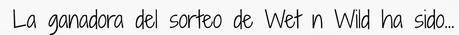 Ganadora del sorteo del Wet n Wild y del sorteo secreto. Ganadora del sorteo del Wet n Wild y del sorteo secreto.
