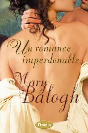 RESEÑA: UN ROMANCE IMPERDONABLE de MARY BALOGH RESEÑA: UN ROMANCE IMPERDONABLE de MARY BALOGH