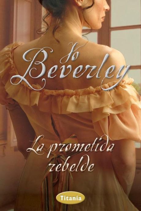 RESEÑA: LA PROMETIDA REBELDE de JO BEVERLY RESEÑA: LA PROMETIDA REBELDE de JO BEVERLY
