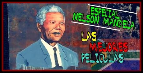 Especial Nelson Mandela... Las mejores películas sobre el líder sudafricano Especial Nelson Mandela... Las mejores películas sobre el líder sudafricano