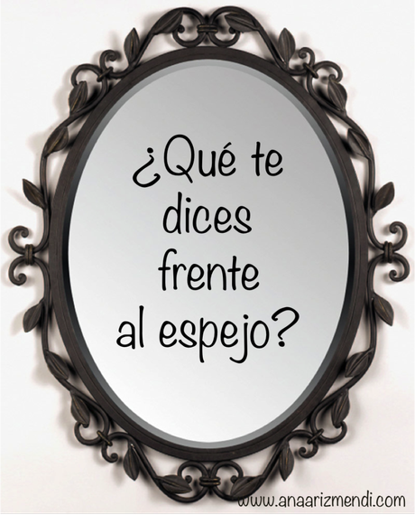 ¿Qué te dices frente al espejo? Frentealespejo