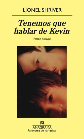 Tenemos que hablar de Kevin, de Lionel Shriver Tenemos que hablar de Kevin, de Lionel Shriver
