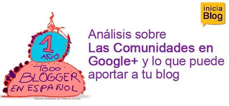 Análisis sobre las comunidades en Google+ y lo que puede aportar a tu blog