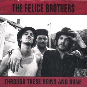 The Felice brothers - Through these reins and gone (2006)