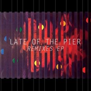 Late of the Pier – Remixes EP