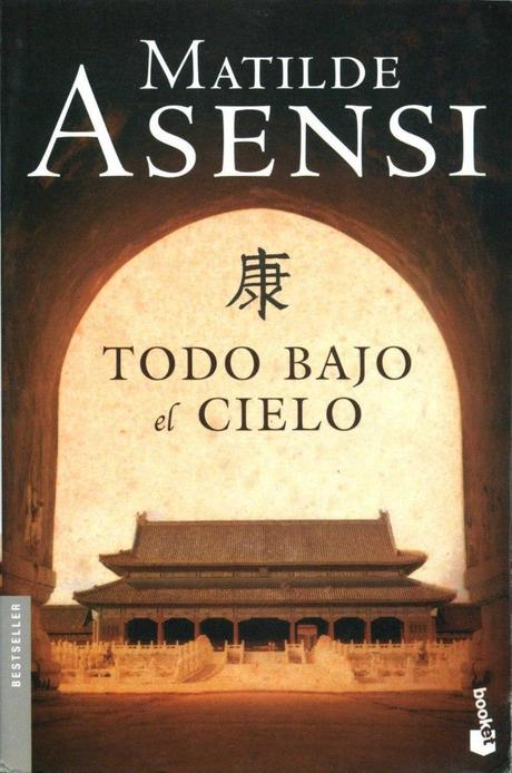 Todo bajo el cielo, de Matilde Asensi Todo bajo el cielo, de Matilde Asensi
