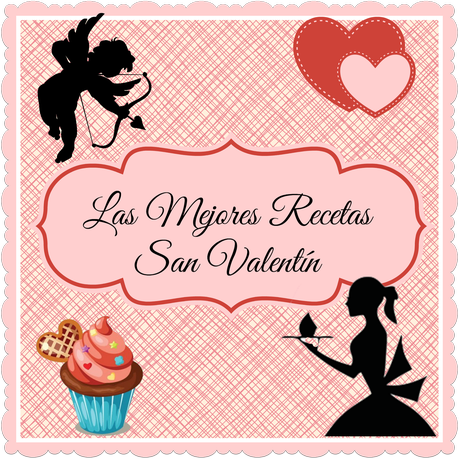 Las Mejores Ideas y Recetas para San Valentín