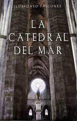 La catedral del Mar, de Ildefonso Falcones La catedral del Mar, de Ildefonso Falcones