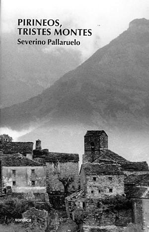 Pirineo Aragonés, el paraíso triste Pirineos, tristes montes