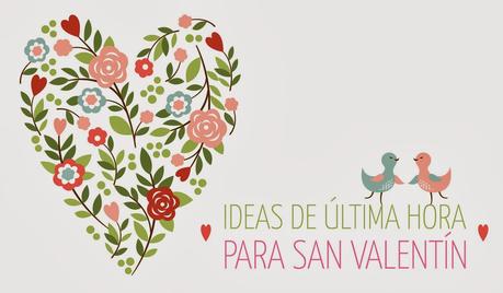 Ideas de última hora para San Valentín Ideas de última hora para San Valentín