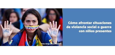 Cómo afrontar situaciones de violencia social o guerra con niños presentes Cómo afrontar situaciones de violencia social o guerra con niños presentes
