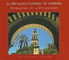 La Mezquita-Catedral de Córdoba ¿Mora, Cristiana o Patrimonio de la Humanidad?