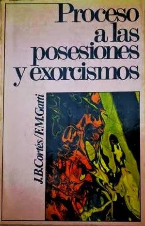 Procesos a las Posesiones y Exorcismos de J. B. Cortes y F. M. Gati Procesos a las Posesiones y Exorcismos de J. B. Cortes y F. M. Gati