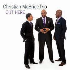 CHRISTIAN McBRIDE: Christian McBride Trio-Out Here