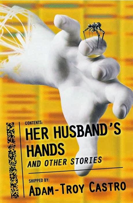 'Her husband's hands and other stories', de Adam-Troy Castro