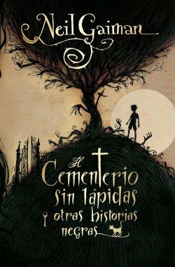 Próximamente en español: El Sueño de Plata (Interworld #2) de Neil Gaiman y Michael Reaves (+ nueva edición de Interworld) Portada para: El cementerio sin lápidas y otras historias negras