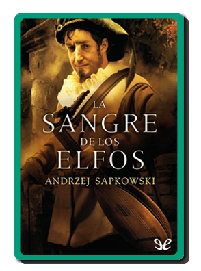 La sangre de los elfos (Andrzej Sapkowski) La sangre de los elfos (Andrzej Sapkowski)