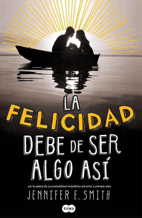 Reseña - La felicidad debe de ser algo así, Jennifer E. Smith Reseña - La felicidad debe de ser algo así, Jennifer E. Smith