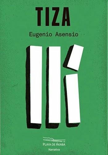 EUGENIO ASENSIO, TIZA: UNA GRAN EPOPEYA SOBRE EL DESENCANTO