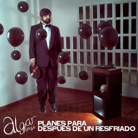 [Disco] Jose Luis Algar - Planes Para Después De Un Resfriado (2013)