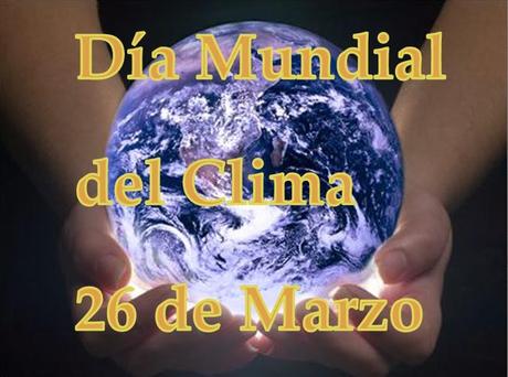 Día Mundial del Clima - 26 de Marzo, toda la información aquí