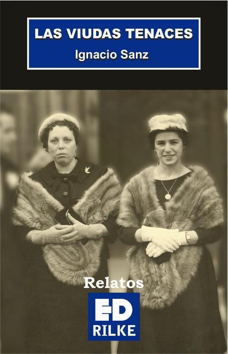 Las viudas tenaces de Ignacio Sanz (Relatos) Las viudas tenaces de Ignacio Sanz (Relatos)