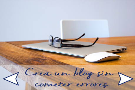 Como crear un blog sin cometer errores.