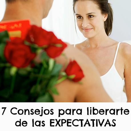 7 Consejos para liberarte de las expectativas