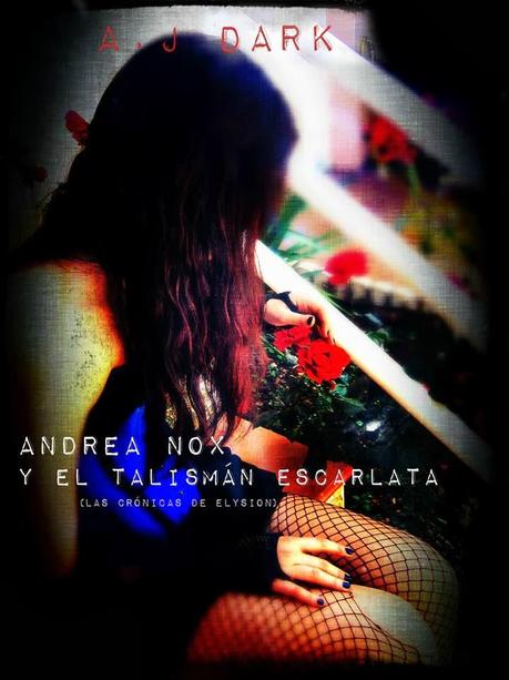 Reseña - Andrea Nox y el Talismán Escarlata, A.J. Dark Reseña - Andrea Nox y el Talismán Escarlata, A.J. Dark