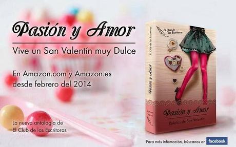 Pasión y amor. La nueva antología de El Club de las escritoras Pasión y amor. La nueva antología de El Club de las escritoras