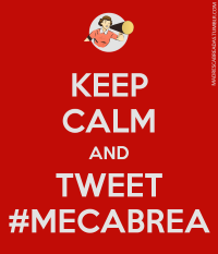 Keep calm and tweet #MeCabrea