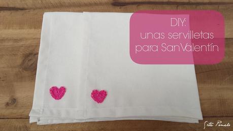 DIY: unas servilletas para San Valentín. DIY: unas servilletas para San Valentín.