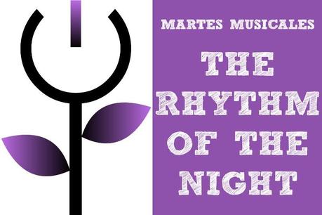 Martes musicales: The Rhythm of The Night The Rhythm Of The Night