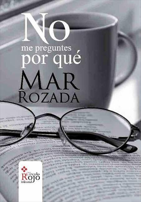 Reseña: No me preguntes por qué de Mar Rozada