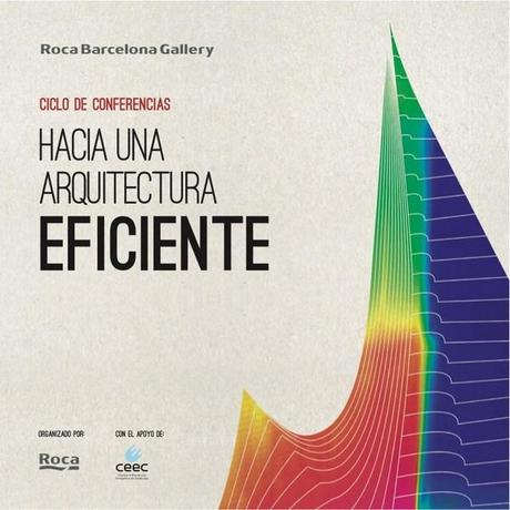 ¿Cómo conseguir una arquitectura eficiente? Ciclo de conferencias en Roca Barcelona Gallery ROCA