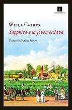 Sapphira y la joven esclava. Willa Cather Sapphira y la joven esclava. Willa Cather