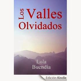 LA NOVELA LOS VALLES OLVIDADOS DE LOLA BUENDÍA, GRATIS EN AMAZON DEL 25 AL 30 DE ABRIL