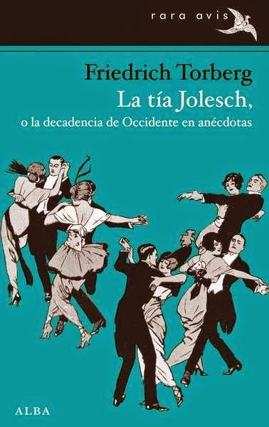 La tía Jolesch, o la decadencia de Occidente en anécdotas, de Friedich Torberg La tía Jolesch, o la decadencia de Occidente en anécdotas, de Friedich Torberg