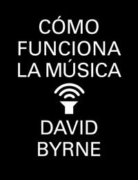 Cómo funciona la música, por David Byrne