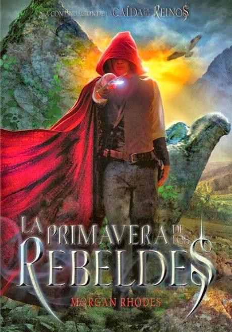 RESEÑA: LA PRIMAVERA DE LOS REBELDES ~ MORGAN RHODES: RESEÑA: LA PRIMAVERA DE LOS REBELDES ~ MORGAN RHODES: