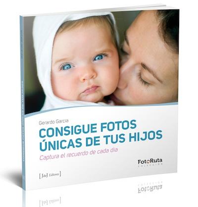 Libro Consigue fotos unicas de tus hijos Gerardo Garcia